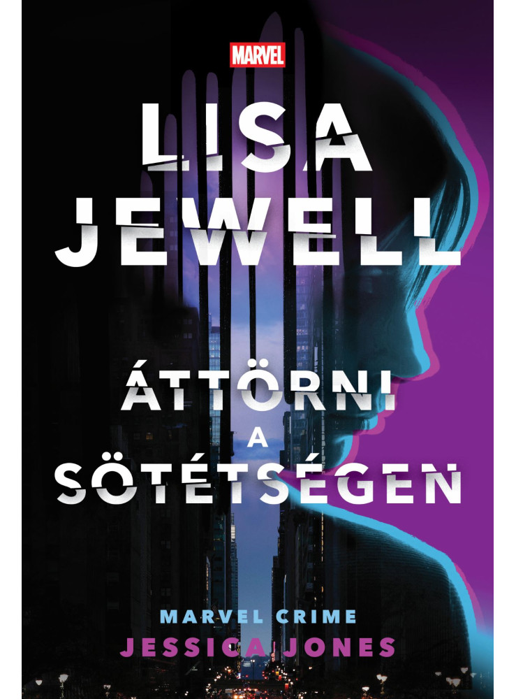 ÁTTÖRNI A SÖTÉTSÉGEN MARVEL CRIME, JESSICA JONES ÁTTÖRNI A SÖTÉTSÉGEN MARVEL CRIME, JESSICA JONES