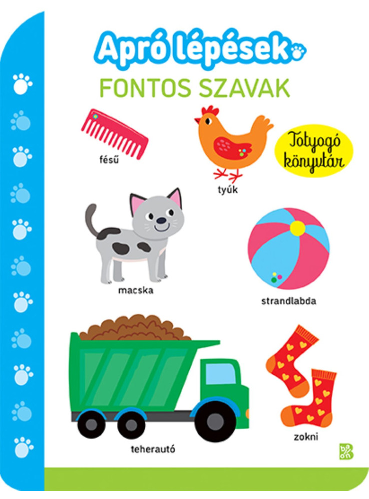 APRÓ LÉPÉSEK - FONTOS SZAVAK - TOTYOGÓ KÖNYVTÁR APRÓ LÉPÉSEK - FONTOS SZAVAK - TOTYOGÓ KÖNYVTÁR