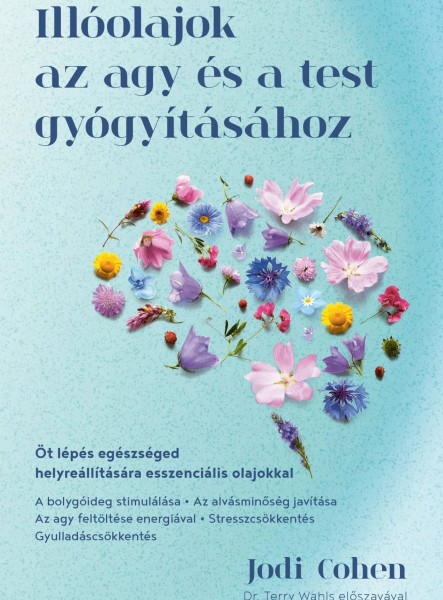 ILLÓOLAJOK AZ AGY ÉS A TEST GYÓGYÍTÁSÁHOZ