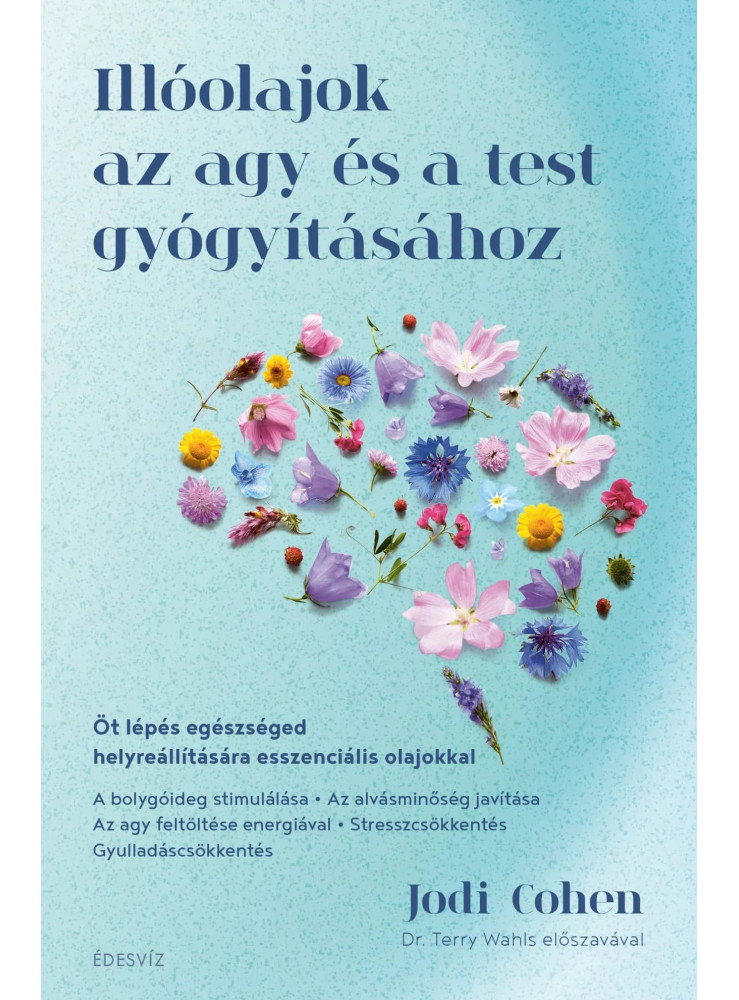 ILLÓOLAJOK AZ AGY ÉS A TEST GYÓGYÍTÁSÁHOZ ILLÓOLAJOK AZ AGY ÉS A TEST GYÓGYÍTÁSÁHOZ