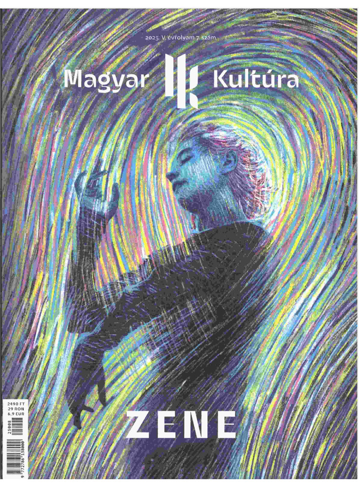 ZENE - MAGYAR KULTÚRA MAGAZIN 2025. (V. ÉVF. 7. SZÁM)