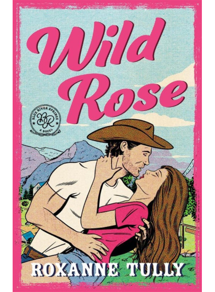 WILD ROSE (BLUE RIVER SPRINGS SERIES, BOOK 1)