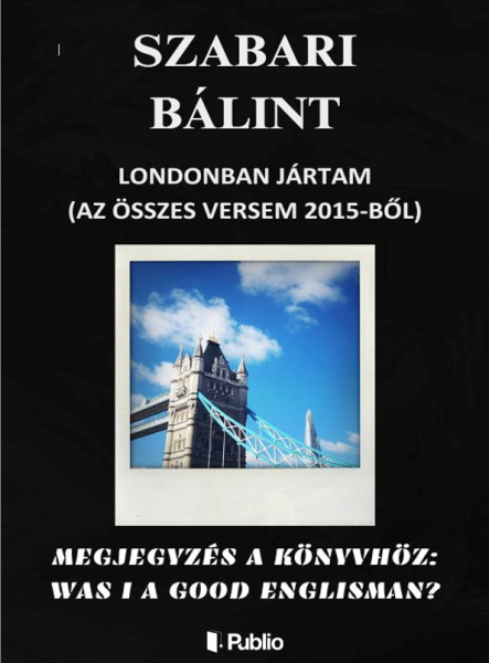 Londonban Jártam (Az Összes Versem 2015-ből) (ekönyv)