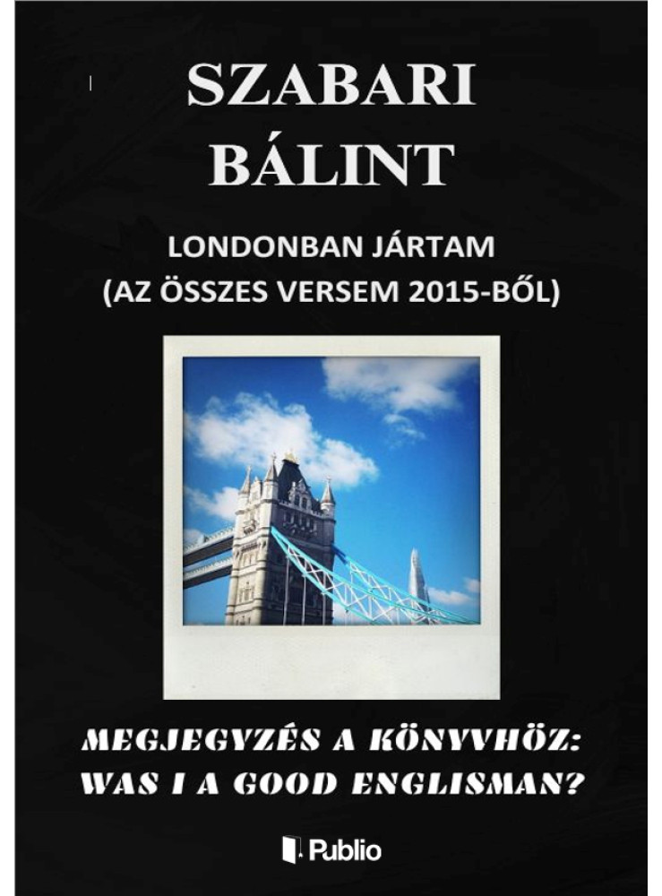 Londonban Jártam (Az Összes Versem 2015-ből) (ekönyv)