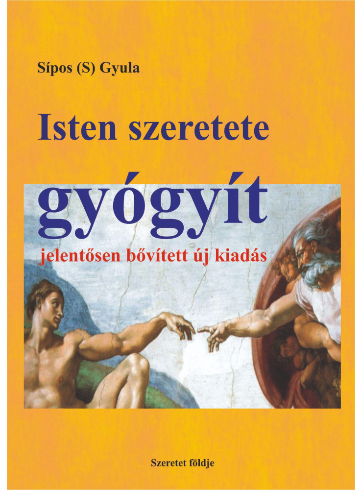 ISTEN SZERETETE GYÓGYÍT - JELENTŐSEN BŐVÍTETT KIADÁS