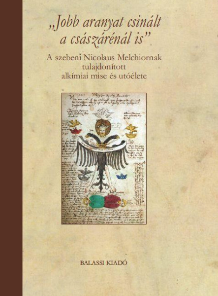JOBB ARANYAT CSINÁLT A CSÁSZÁRÉNÁL IS - A SZEBENI NICOLAUS MELCHIORNAK TULAJDONÍ