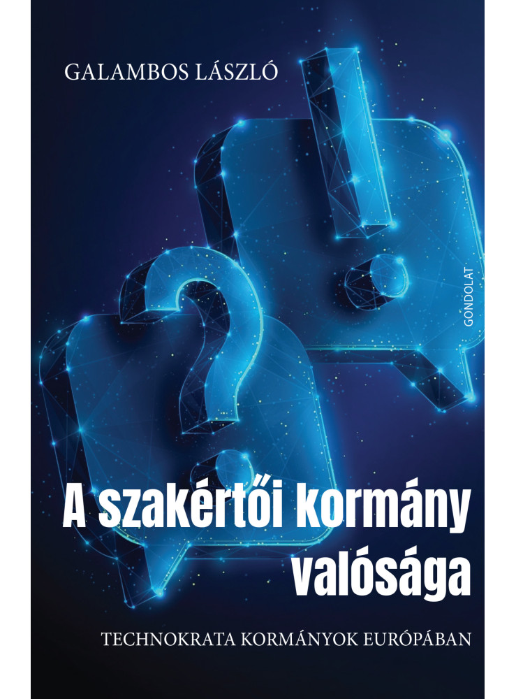A SZAKÉRTŐI KORMÁNY VALÓSÁGA A SZAKÉRTŐI KORMÁNY VALÓSÁGA