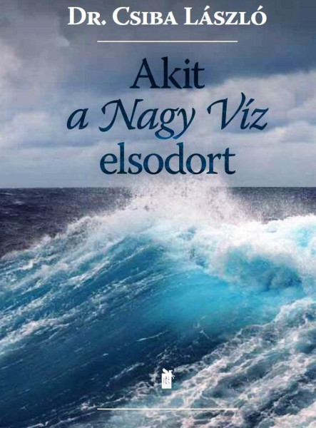 AKIT A NAGY VÍZ ELSODORT