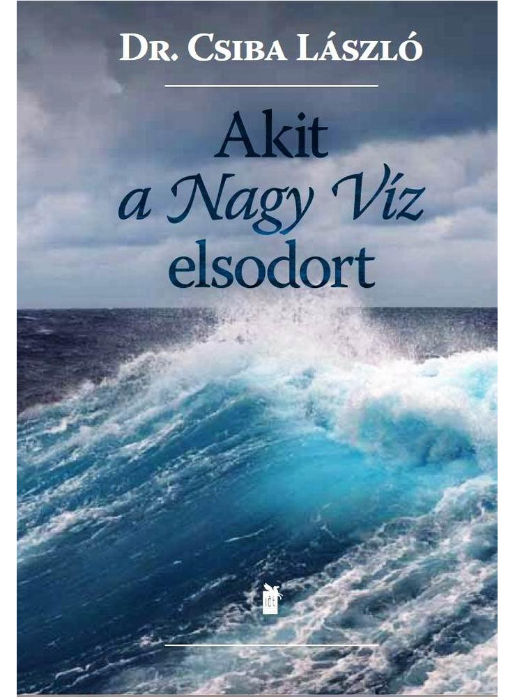 AKIT A NAGY VÍZ ELSODORT