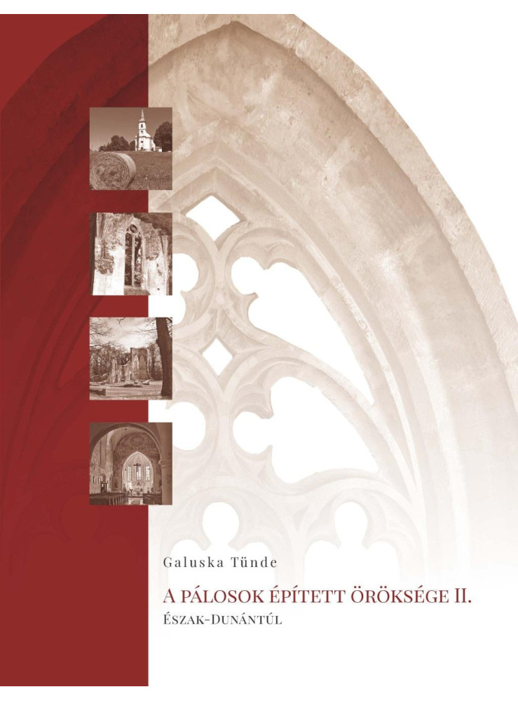 A PÁLOSOK ÉPÍTETT ÖRÖKSÉGE II. - ÉSZAK-DUNÁNTÚL