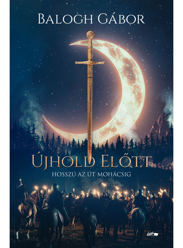 ÚJHOLD ELŐTT - HOSSZÚ AZ ÚT MOHÁCSIG ÚJHOLD ELŐTT - HOSSZÚ AZ ÚT MOHÁCSIG
