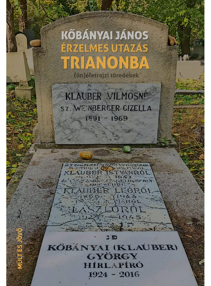 ÉRZELMES UTAZÁS TRIANONBA - (ÖN)ÉLETRAJZI TÖREDÉKEK