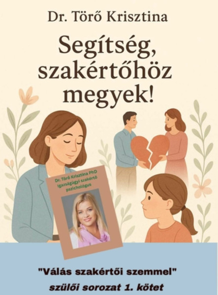 SEGÍTSÉG, SZAKÉRTŐHÖZ MEGYEK! - VÁLÁS SZAKÉRTŐI SZEMMEL" SZÜLŐI SOROZAT 1.