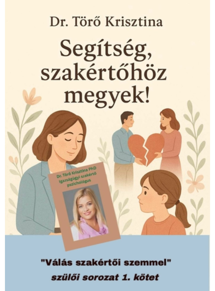 SEGÍTSÉG, SZAKÉRTŐHÖZ MEGYEK! - VÁLÁS SZAKÉRTŐI SZEMMEL" SZÜLŐI SOROZAT 1.
