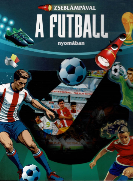 ZSEBLÁMPÁVAL - A FUTBALL NYOMÁBAN