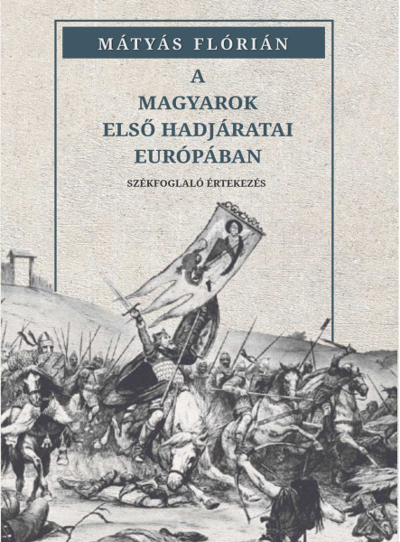 A MAGYAROK ELSŐ HADJÁRATAI EURÓPÁBAN