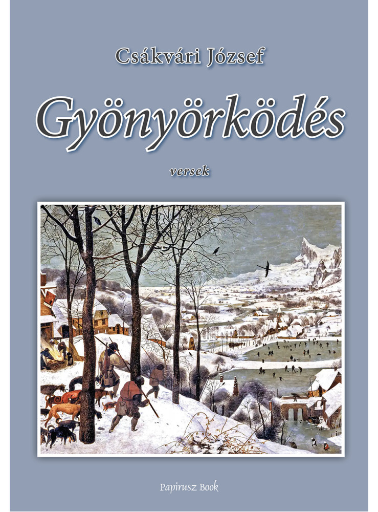 GYÖNYÖRKÖDÉS - VERSEK GYÖNYÖRKÖDÉS - VERSEK