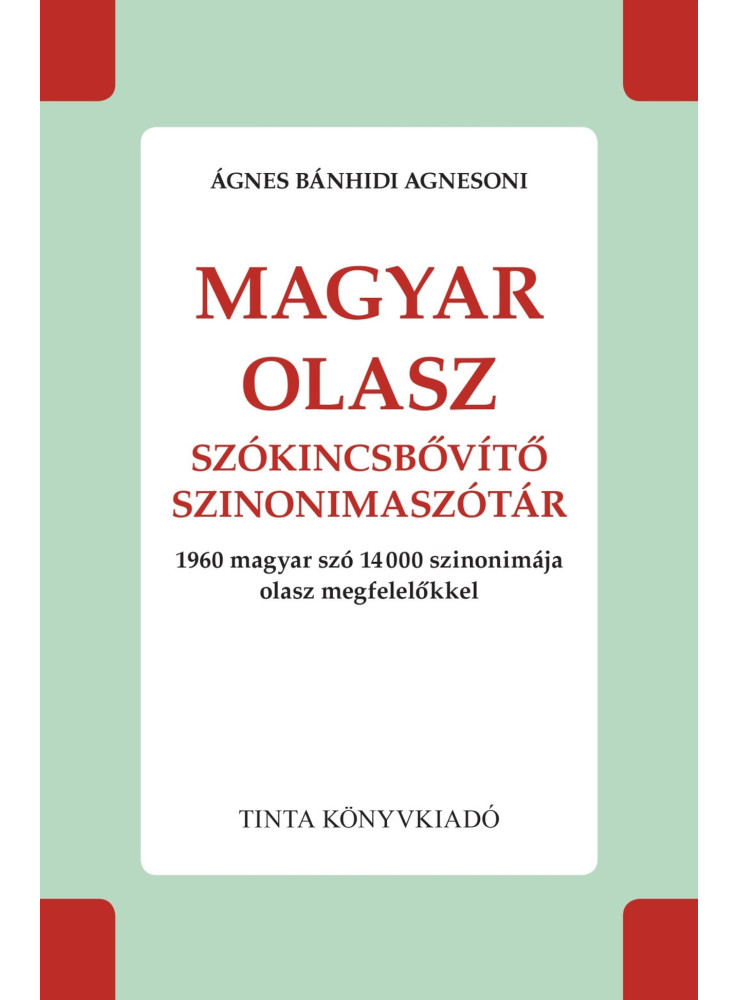 MAGYAR-OLASZ SZÓKINCSBŐVÍTŐ SZINONIMASZÓTÁR MAGYAR-OLASZ SZÓKINCSBŐVÍTŐ SZINONIMASZÓTÁR
