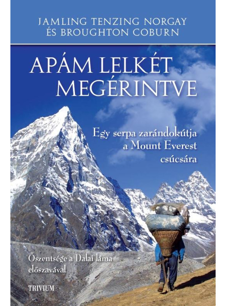 APÁM LELKÉT MEGÉRINTVE - EGY SERPA ZARÁNDOKÚTJA A MOUNT EVEREST CSÚCSÁRA