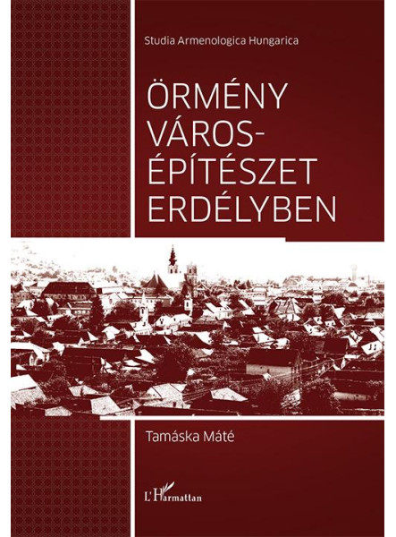 ÖRMÉNY VÁROSÉPÍTÉSZET ERDÉLYBEN