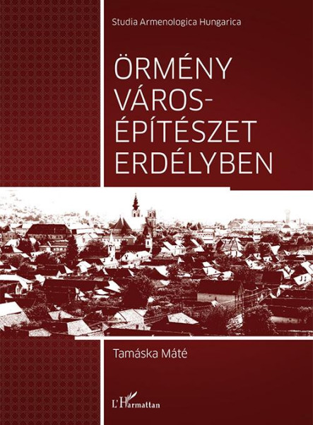 ÖRMÉNY VÁROSÉPÍTÉSZET ERDÉLYBEN