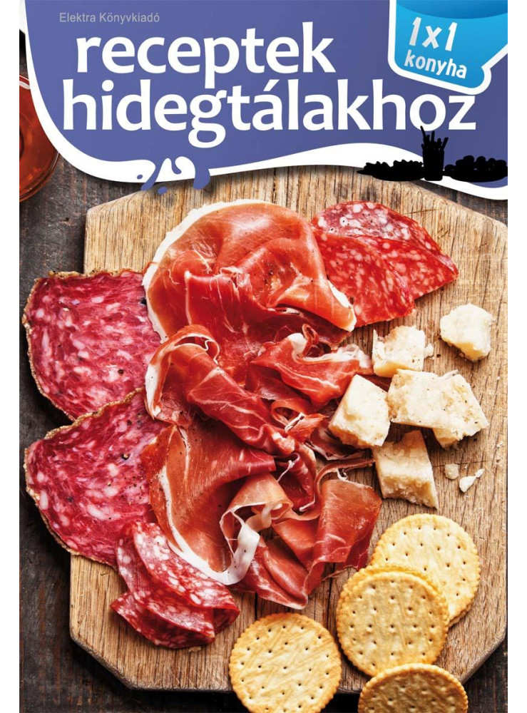 RECEPTEK HIDEGTÁLAKHOZ - 1X1 KONYHA RECEPTEK HIDEGTÁLAKHOZ - 1X1 KONYHA