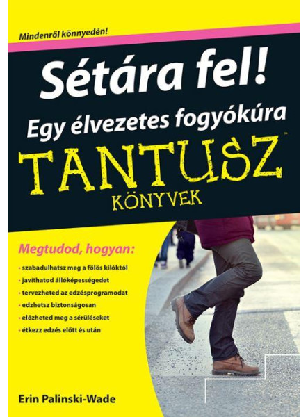 SÉTÁRA FEL! EGY ÉLVEZETES FOGYÓKÚRA - TANTUSZ-KÖNYVEK