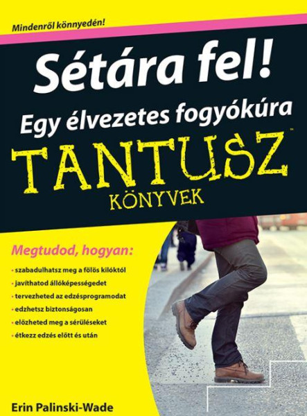 SÉTÁRA FEL! EGY ÉLVEZETES FOGYÓKÚRA - TANTUSZ-KÖNYVEK