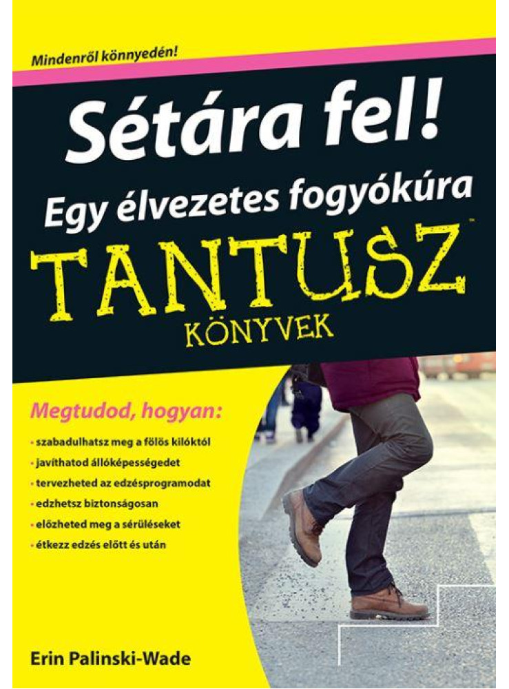 SÉTÁRA FEL! EGY ÉLVEZETES FOGYÓKÚRA - TANTUSZ-KÖNYVEK SÉTÁRA FEL! EGY ÉLVEZETES FOGYÓKÚRA - TANTUSZ-KÖNYVEK