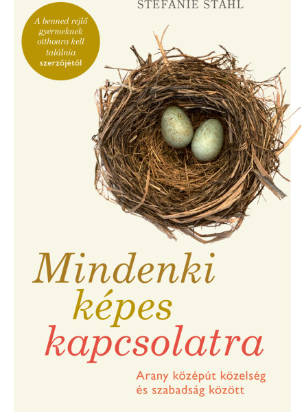 MINDENKI KÉPES KAPCSOLATRA - ARANY KÖZÉPÚT KÖZELSÉG ÉS SZABADSÁG KÖZÖTT