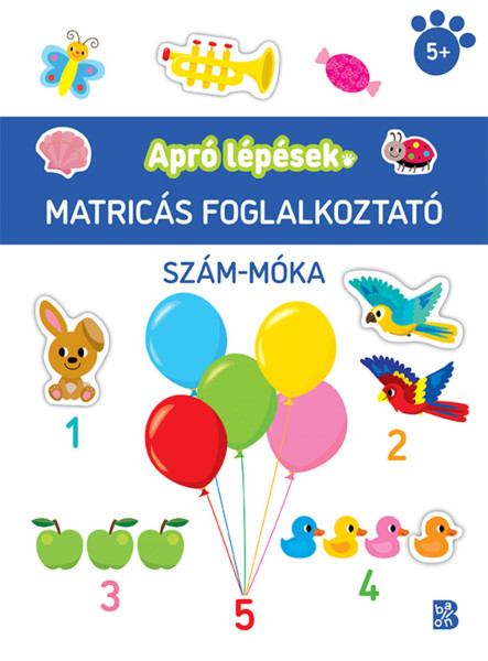 APRÓ LÉPÉSEK - SZÁM-MÓKA - MATRICÁS FOGLALKOZTATÓ APRÓ LÉPÉSEK - SZÁM-MÓKA - MATRICÁS FOGLALKOZTATÓ