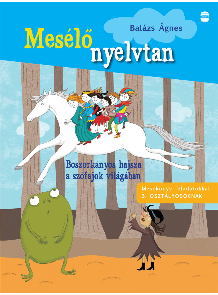 MESÉLŐ NYELVTAN - BOSZORKÁNYOS HAJSZA A SZÓFAJOK VILÁGÁBAN ( 3. OSZTÁLY)