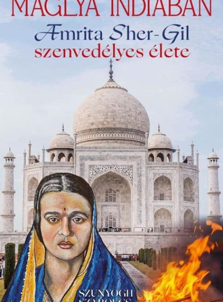 MÁGLYA INDIÁBAN - AMRITA SHER-GIL SZENVEDÉLYES ÉLETE