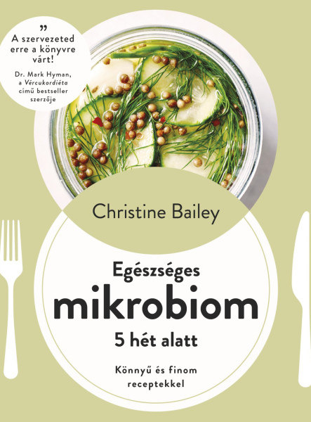 EGÉSZSÉGES MIKROBIOM 5 HÉT ALATT - KÖNNYŰ ÉS FINOM RECEPTEKKEL