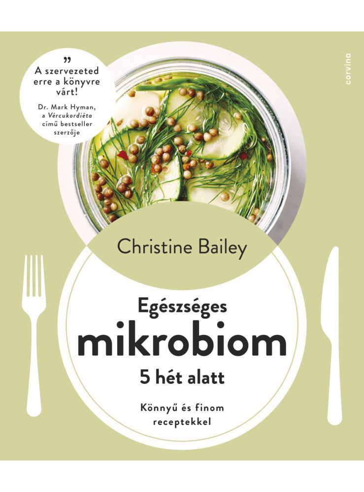 EGÉSZSÉGES MIKROBIOM 5 HÉT ALATT - KÖNNYŰ ÉS FINOM RECEPTEKKEL EGÉSZSÉGES MIKROBIOM 5 HÉT ALATT - KÖNNYŰ ÉS FINOM RECEPTEKKEL