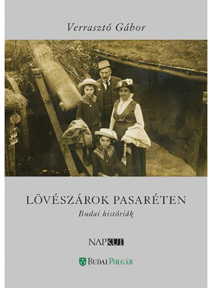 LÖVÉSZÁROK PASARÉTEN - BUDAI HISTÓRIÁK LÖVÉSZÁROK PASARÉTEN - BUDAI HISTÓRIÁK