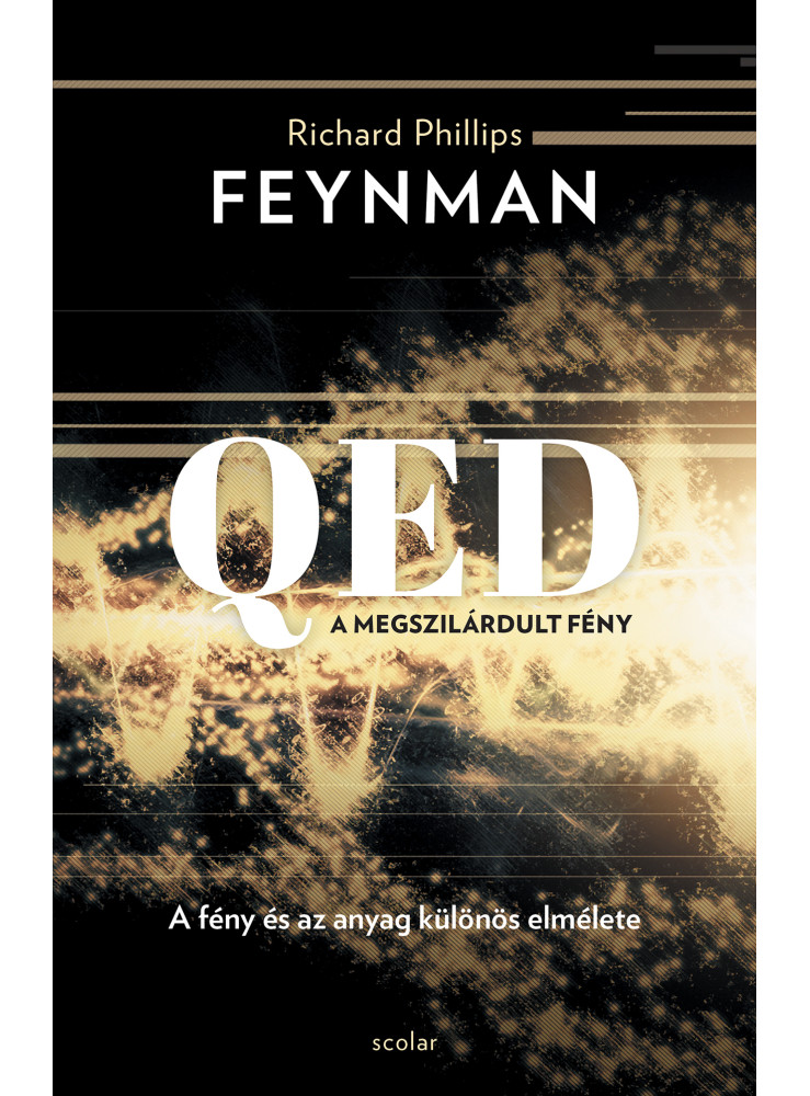 QED: A MEGSZILÁRDULT FÉNY (3. KIADÁS) QED: A MEGSZILÁRDULT FÉNY (3. KIADÁS)