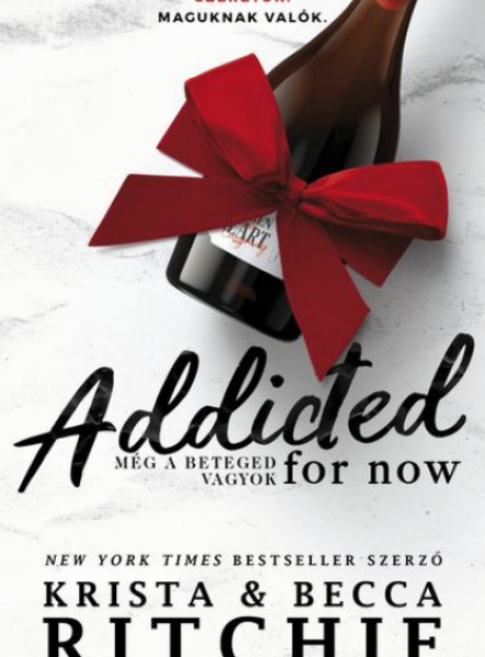 ADDICTED FOR NOW - MÉG A BETEGED VAGYOK