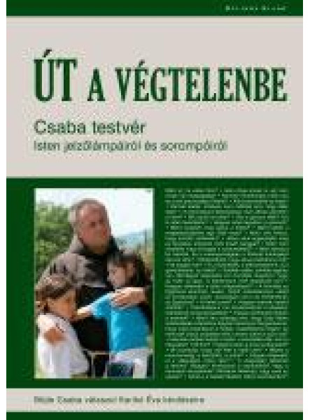 ÚT A VÉGTELENBE - CSABA TESTVÉR GONDOLATAI ISTEN AJÁNDÉKAIRÓL