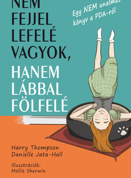 NEM FEJJEL LEFELÉ VAGYOK, HANEM LÁBBAL FÖLFELÉ - EGY NEM UNALMAS KÖNYV A PDA-RÓL