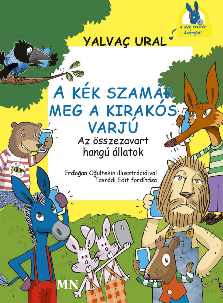 A KÉK SZAMÁR MEG A KIRAKÓS VARJÚ - AZ ÖSSZEZAVART HANGÚ ÁLLATOK