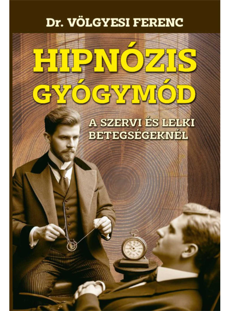 HIPNÓZIS GYÓGYMÓD - A SZERVI ÉS LELKI BETEGSÉGEKNÉL