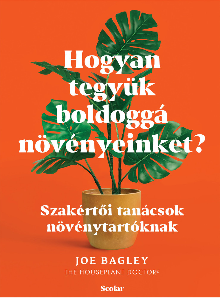 HOGYAN TEGYÜK BOLDOGGÁ NÖVÉNYEINKET? - SZAKÉRTŐI TANÁCSOK NÖVÉNYTARTÓKNAK HOGYAN TEGYÜK BOLDOGGÁ NÖVÉNYEINKET? - SZAKÉRTŐI TANÁCSOK NÖVÉNYTARTÓKNAK