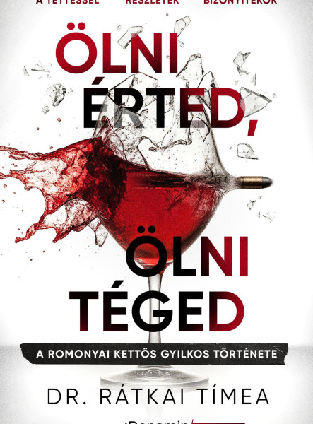 ÖLNI ÉRTED, ÖLNI TÉGED - A ROMONYAI KETTŐS GYILKOS TÖRTÉNETE