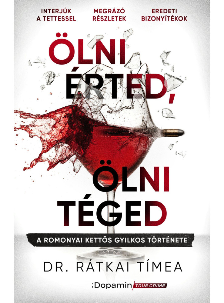 ÖLNI ÉRTED, ÖLNI TÉGED - A ROMONYAI KETTŐS GYILKOS TÖRTÉNETE ÖLNI ÉRTED, ÖLNI TÉGED - A ROMONYAI KETTŐS GYILKOS TÖRTÉNETE
