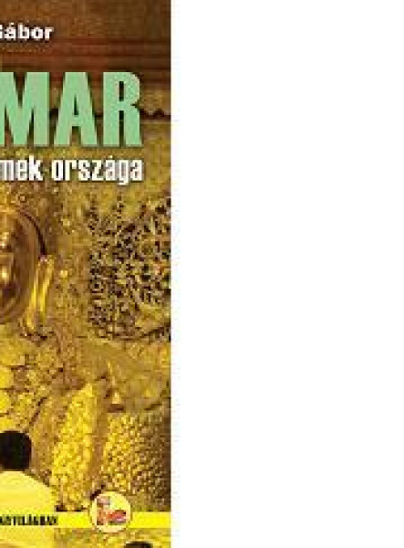 MIANMAR - A KÜLÖNÖS SZELLEMEK ORSZÁGA