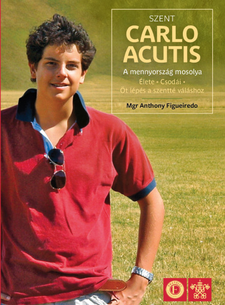 SZENT CARLO ACUTIS - A MENNYORSZÁG MOSOLYA