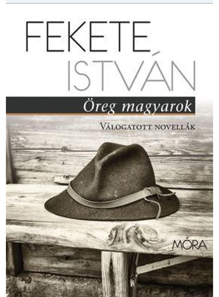 ÖREG MAGYAROK - VÁLOGATOTT NOVELLÁK ÖREG MAGYAROK - VÁLOGATOTT NOVELLÁK