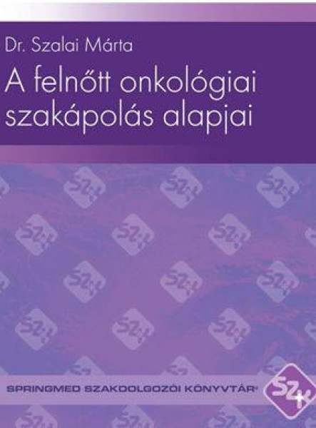 A FELNŐTT ONKOLÓGIAI SZAKÁPOLÁS ALAPJAI