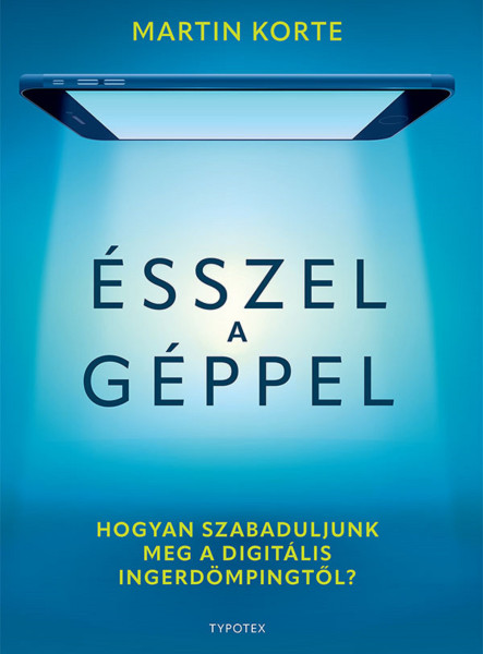 ÉSSZEL A GÉPPEL - HOGYAN SZABADULJUNK MEG A DIGITÁLIS INGERDÖMPINGTŐL?